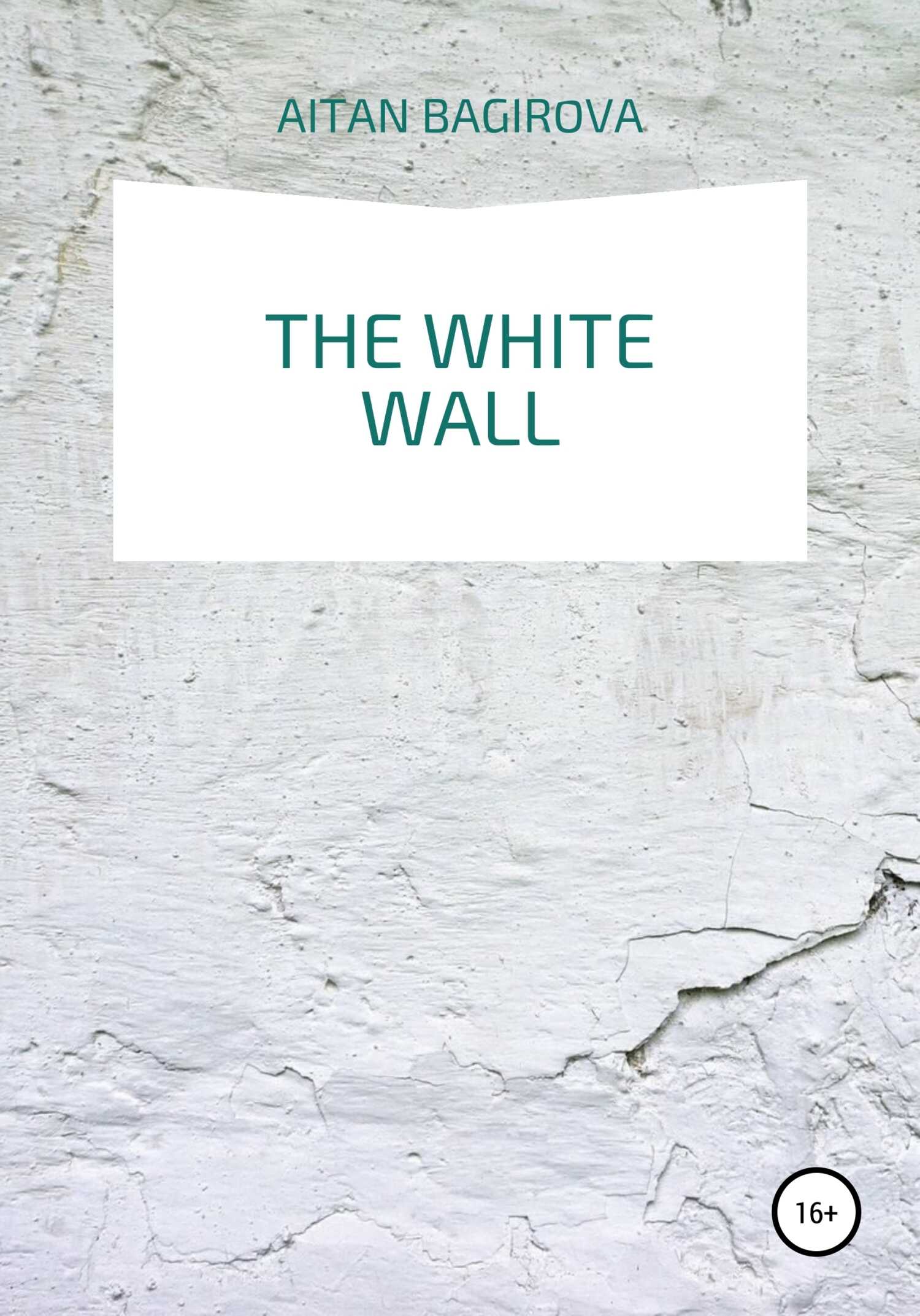 The white wall - Aitan Bagirova - <a href=