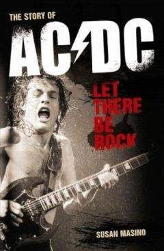 Сьюзан Масино - Let There Be Rock. The Story of AC/DC - <a href=